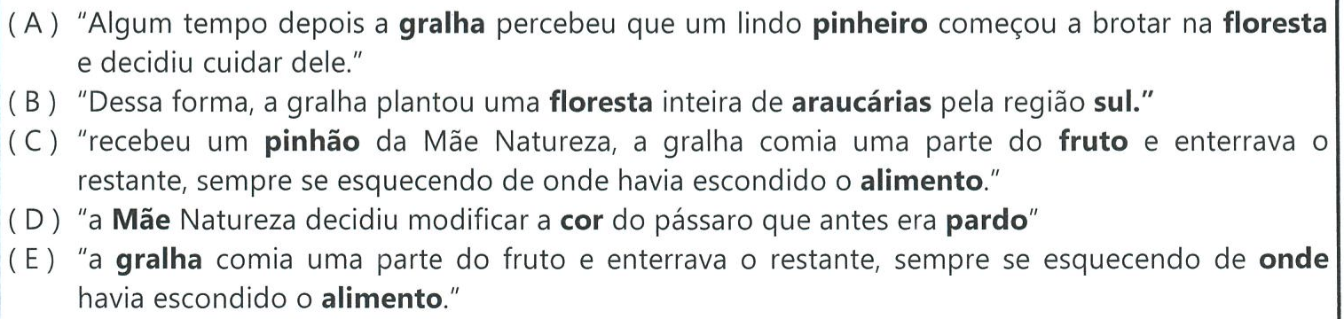 Alternativas com palavras em negrito: (A) “gralha”, “pinheiro”, “floresta”; (B) “floresta”, “araucárias”, “sul”; (C) “pinhão”, “fruto”, “alimento”; (D) “Mãe”, “cor”, “pardo”; (E) “gralha”, “onde”, “alimento”.