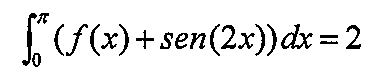 Fórmula: integral de 0 a pi de (f de x mais seno de 2x) dx igual a 2.