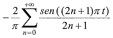 −(2/π) vezes o somatório de n=0 a +∞ de sen((2n+1)πt)/(2n+1)