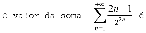 O valor da soma de n=1 a +∞ de (2n − 1)/2^(2n) é