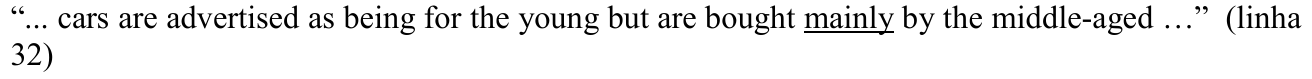 “... cars are advertised as being for the young but are bought mainly by the middle-aged …” (linha 32) — termo sublinhado: mainly.