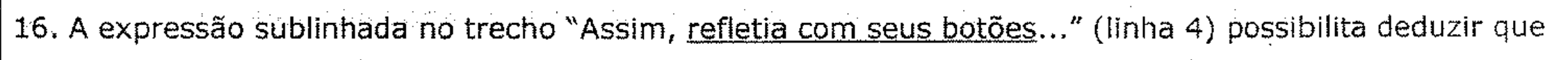 Linha impressa do enunciado da questão 16 em que a expressão “refletia com seus botões” aparece sublinhada.