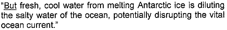 Trecho entre aspas: "But fresh, cool water from melting Antarctic ice is diluting the salty water of the ocean, potentially disrupting the vital ocean current." — com a palavra "But" sublinhada.
