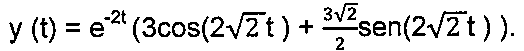 y(t) = e elevado a menos 2t, vezes (3 cos(2 raiz de 2 t) + (3 raiz de 2)/2 sen(2 raiz de 2 t)).