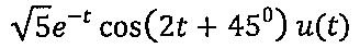 raiz de 5 vezes e elevado a menos t vezes cos(2t + 45°) u(t)