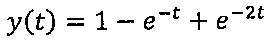 y(t) = 1 − e elevado a menos t + e elevado a menos 2t