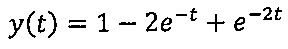 y(t) = 1 − 2 e elevado a menos t + e elevado a menos 2t