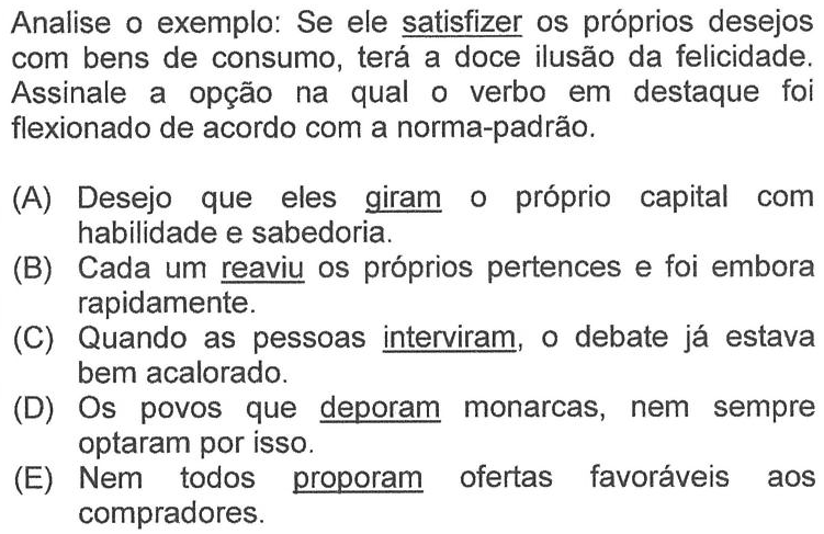 Recorte da questão no original, mostrando sublinhados os verbos 'satisfizer' no exemplo e 'giram', 'reaviu', 'interviram', 'deporam' e 'proporam' nas alternativas A a E.