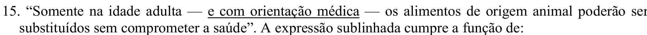 Reprodução do enunciado impresso da questão 15, com destaque tipográfico: sublinhado em “e com orientação médica”.