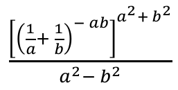 Expressão: colchete contendo (1/a + 1/b) elevado a menos ab, o colchete elevado a (a ao quadrado mais b ao quadrado); tudo dividido por (a ao quadrado menos b ao quadrado).