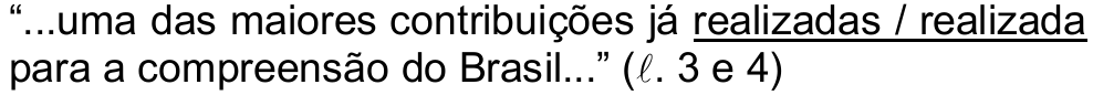 “...uma das maiores contribuições já realizadas / realizada para a compreensão do Brasil...” (ℓ. 3 e 4), com “realizadas / realizada” sublinhado.