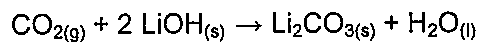 Equação: CO2(g) + 2 LiOH(s) → Li2CO3(s) + H2O(l).