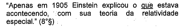 “Apenas em 1905 Einstein explicou o que estava acontecendo, com sua teoria da relatividade especial.” (8°§). Sublinhado: que.