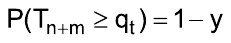 P(Tₙ₊ₘ ≥ qₜ) = 1 − y