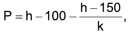 P = h − 100 − (h − 150)/k,