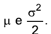 µ e σ²/2.