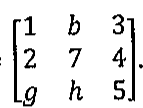 Matriz 3x3 com linhas (1, b, 3), (2, 7, 4) e (g, h, 5).