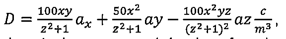 Expressão do vetor densidade de fluxo elétrico: D = 100xy/(z²+1) ax + 50x²/(z²+1) ay − 100x²yz/(z²+1)² az, em c/m³.