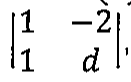Determinante 2x2 com primeira linha (1, −2) e segunda linha (1, d).