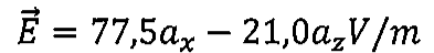 Vetor E = 77,5 ax − 21,0 az V/m.