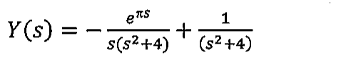 Y(s) = −e^(πs)/[s(s²+4)] + 1/(s²+4).