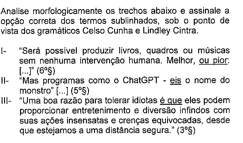 Recorte do enunciado da questão 30 na prova original, mostrando o sublinhado do original em: I: "ou pior"; II: "eis"; III: "é que".
