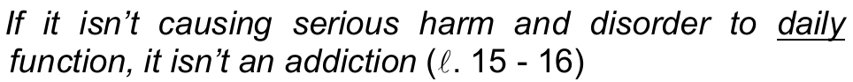 Alternativa a) da questão 16: “If it isn’t causing serious harm and disorder to daily function, it isn’t an addiction” (ℓ. 15 - 16), com a palavra “daily” sublinhada.