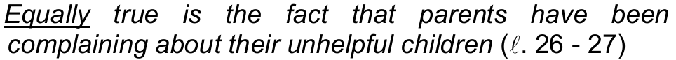 Alternativa b) da questão 16: “Equally true is the fact that parents have been complaining about their unhelpful children” (ℓ. 26 - 27), com a palavra “Equally” sublinhada.