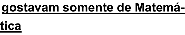 Trecho do comando: “gostavam somente de Matemática”, sublinhado no original.