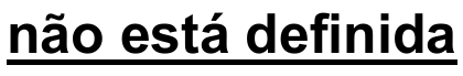 Trecho do comando: “não está definida”, sublinhado no original.