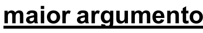 Trecho do comando: “maior argumento”, sublinhado no original.