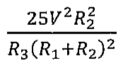 Fração: 25 V² R2² sobre R3 (R1 + R2)²