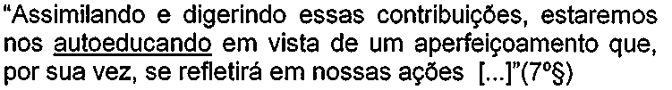 Trecho: “Assimilando e digerindo essas contribuições, estaremos nos autoeducando em vista de um aperfeiçoamento que, por sua vez, se refletirá em nossas ações [...]”(7º§), com “autoeducando” sublinhado.
