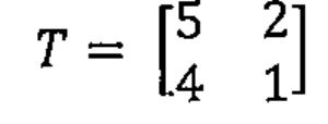 Matriz T = [[5, 2], [4, 1]].