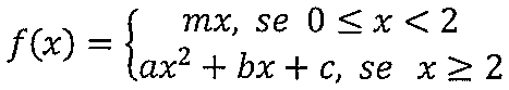 Função definida por partes: f(x) = mx, se 0 ≤ x < 2; f(x) = ax² + bx + c, se x ≥ 2.