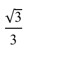 Fração: raiz quadrada de 3 sobre 3.
