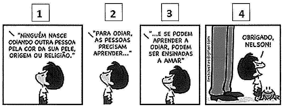 Tirinha do Armandinho em quatro quadrinhos numerados. 1: o menino Armandinho, olhando para cima, diz: “Ninguém nasce odiando outra pessoa pela cor da sua pele, origem ou religião.” 2: “Para odiar, as pessoas precisam aprender...” 3: “...e se podem aprender a odiar, podem ser ensinadas a amar”. 4: diante das pernas de um adulto, com um sapo ao lado, Armandinho diz: “Obrigado, Nelson!”