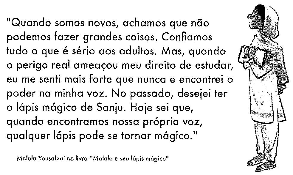 Citação de Malala Yousafzai do livro “Malala e seu lápis mágico” (texto transcrito logo abaixo), ao lado da ilustração de uma menina de lenço na cabeça, segurando livros junto ao peito e olhando para cima.