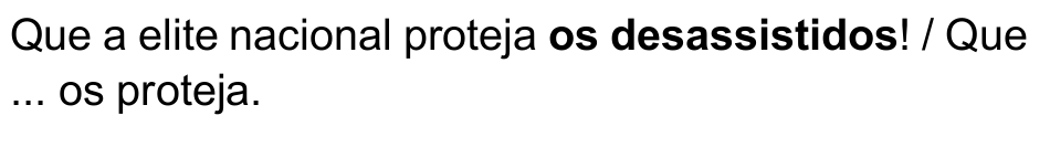Que a elite nacional proteja os desassistidos! / Que ... os proteja. — termo destacado em negrito: “os desassistidos”.