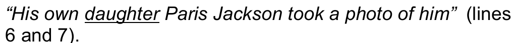“His own daughter Paris Jackson took a photo of him” (lines 6 and 7). A palavra “daughter” está sublinhada (destacada).