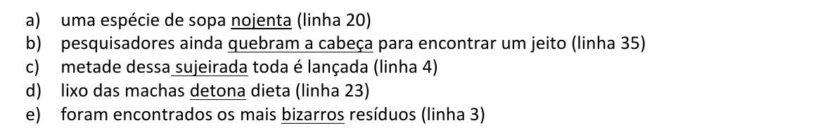 Alternativas a) a e) da questão 7, com os trechos sublinhados: nojenta; quebram a cabeça; sujeirada; detona; bizarros.