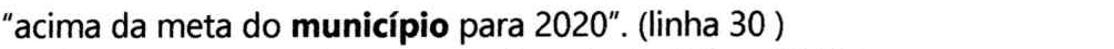 “acima da meta do município para 2020”. (linha 30 ) — com “município” em negrito.