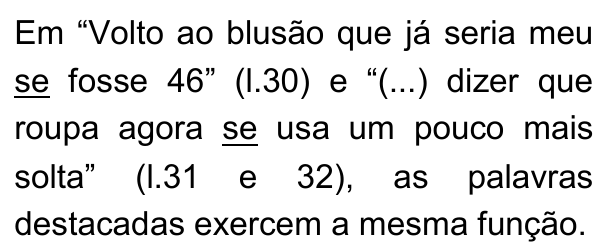 Recorte do item I com as duas ocorrências da palavra "se" sublinhadas: em "Volto ao blusão que já seria meu se fosse 46" e em "dizer que roupa agora se usa um pouco mais solta".