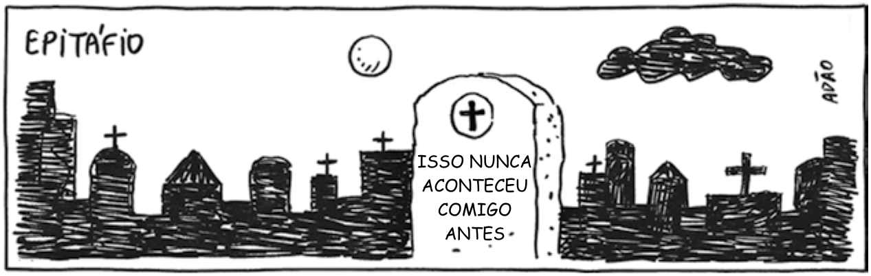 Cartum intitulado “EPITÁFIO”, assinado por Adão: silhueta de um cemitério à noite, com túmulos, cruzes e lua; na lápide central, marcada com uma cruz, lê-se: “ISSO NUNCA ACONTECEU COMIGO ANTES”.