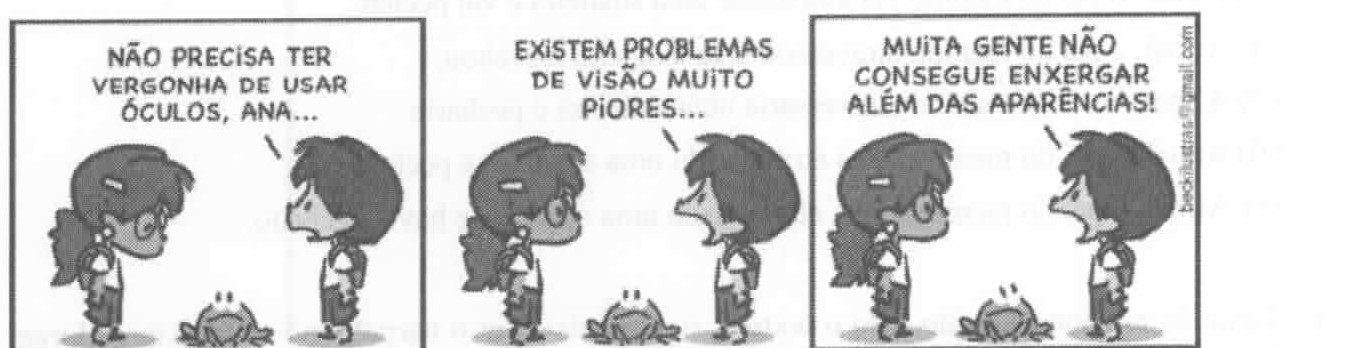 Tirinha em três quadrinhos. Armandinho fala com Ana, que usa óculos, com um sapo entre os dois. Quadrinho 1: “Não precisa ter vergonha de usar óculos, Ana...”. Quadrinho 2: “Existem problemas de visão muito piores...”. Quadrinho 3: “Muita gente não consegue enxergar além das aparências!”. Assinatura lateral: beckilustras@gmail.com.
