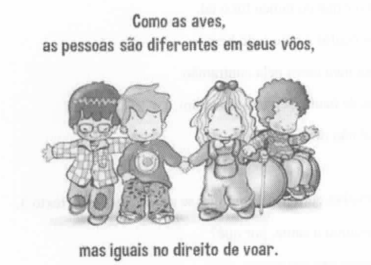 Cartaz com o texto “Como as aves, as pessoas são diferentes em seus vôos,” no alto e “mas iguais no direito de voar.” embaixo. Entre as frases, quatro crianças de mãos dadas: um menino de óculos, um menino, uma menina com bengala e um menino em cadeira de rodas.