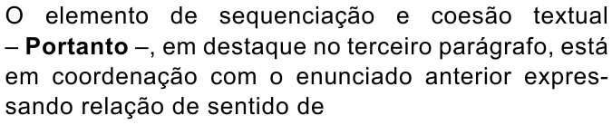 Enunciado com “Portanto” em negrito: “O elemento de sequenciação e coesão textual – Portanto –, em destaque no terceiro parágrafo, está em coordenação com o enunciado anterior expressando relação de sentido de”