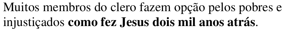 Muitos membros do clero fazem opção pelos pobres e injustiçados como fez Jesus dois mil anos atrás. Oração em destaque: como fez Jesus dois mil anos atrás.