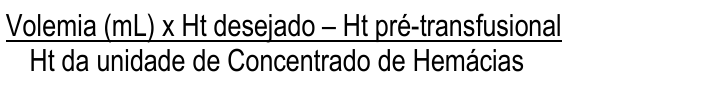 Fração: numerador "Volemia (mL) x Ht desejado – Ht pré-transfusional"; denominador "Ht da unidade de Concentrado de Hemácias".