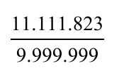 Fração com numerador 11.111.823 e denominador 9.999.999.